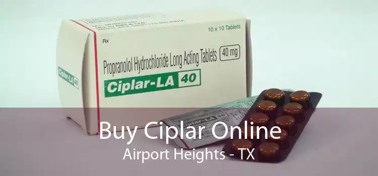 Buy Ciplar Online Airport Heights - TX
